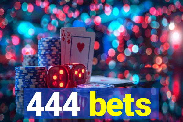 444 bets